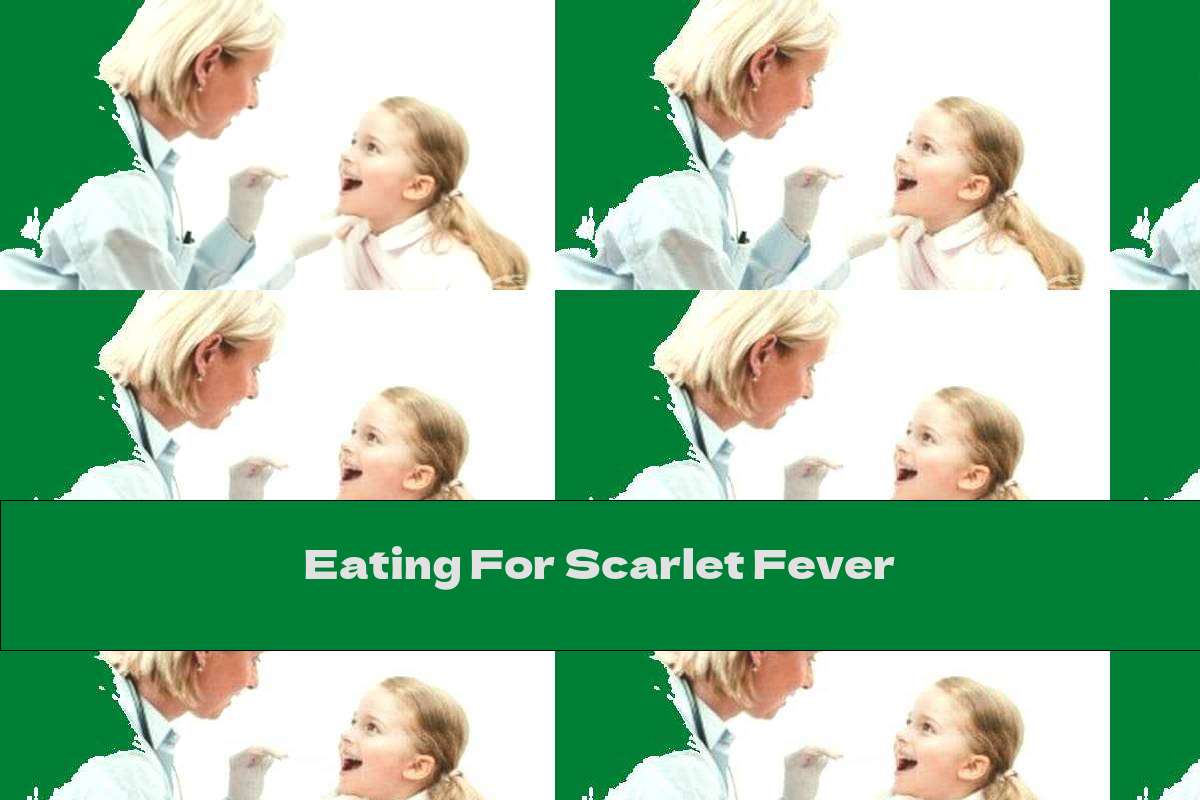 Eating For Scarlet Fever