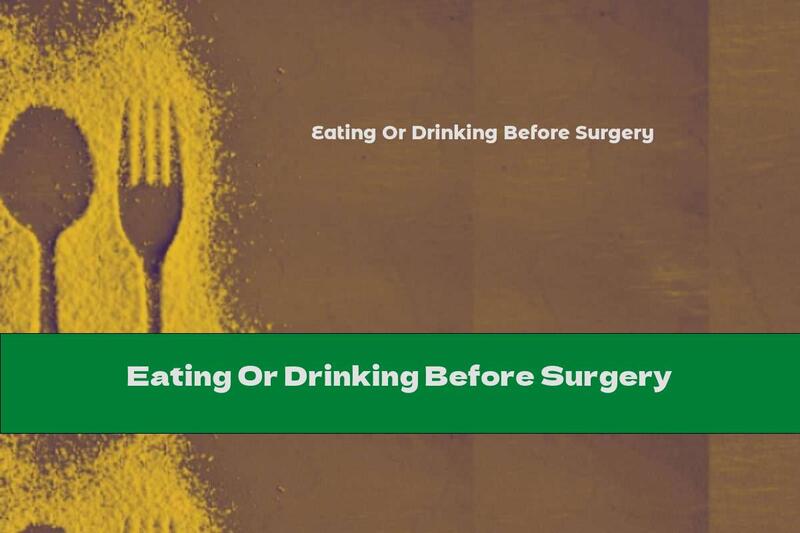 Eating Or Drinking Before Surgery