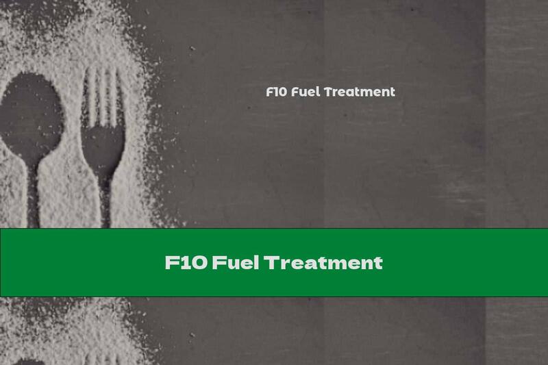 F10 Fuel Treatment