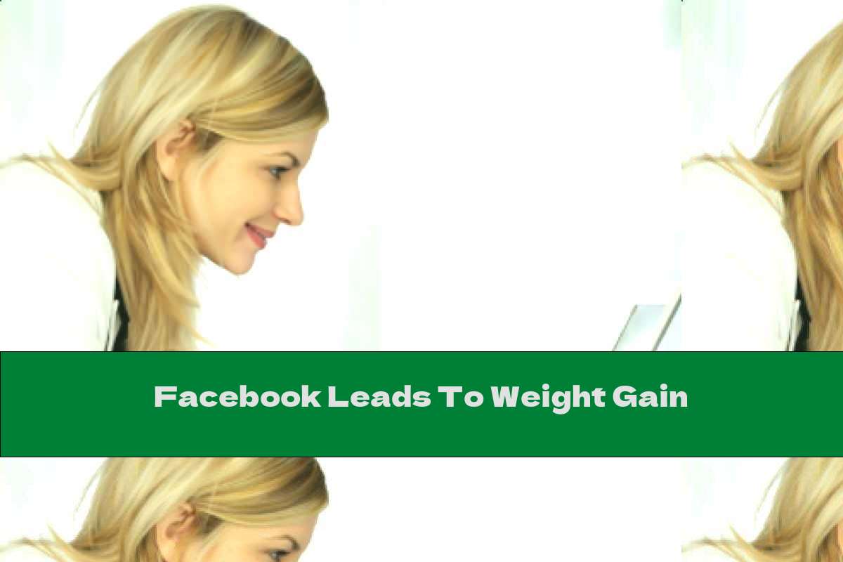 Facebook Leads To Weight Gain