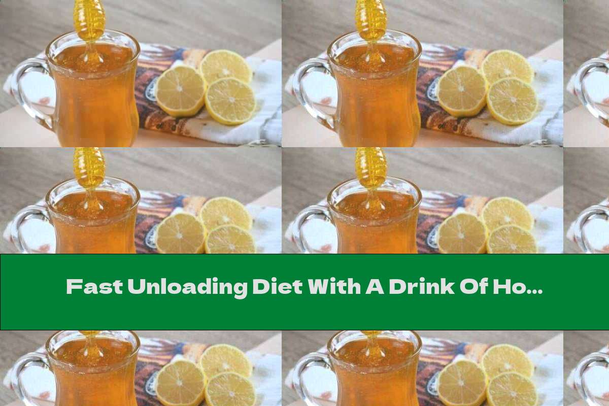 Fast Unloading Diet With A Drink Of Honey And Lemons This Nutrition