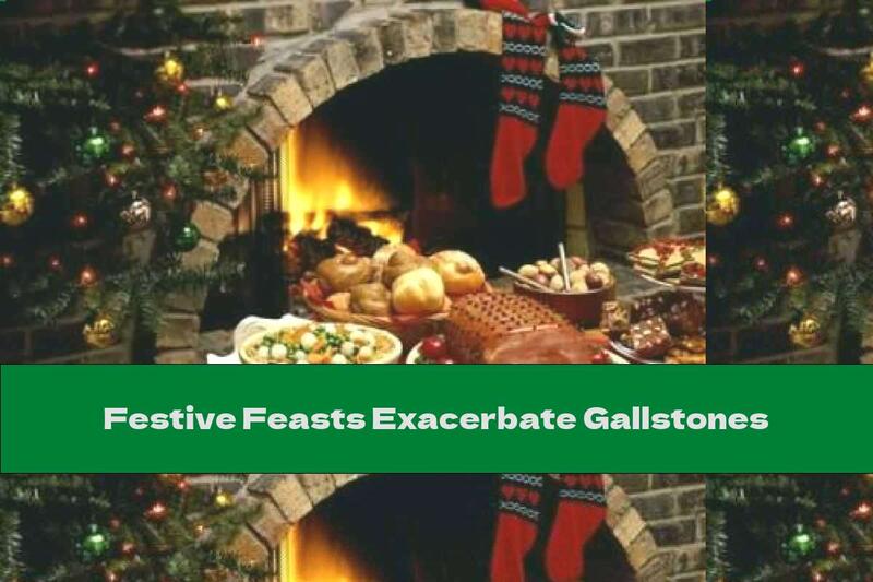 Festive Feasts Exacerbate Gallstones