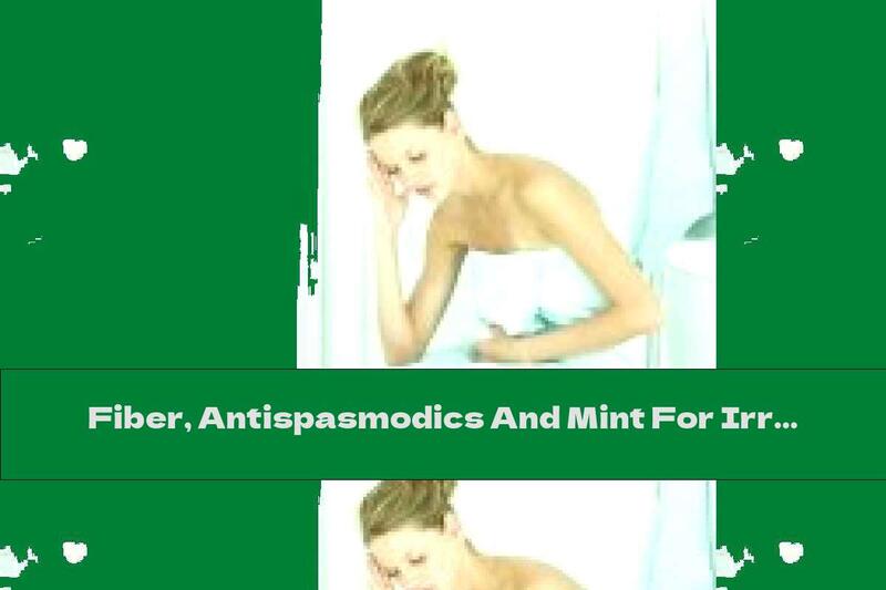 Fiber, Antispasmodics And Mint For Irritable Bowel Syndrome