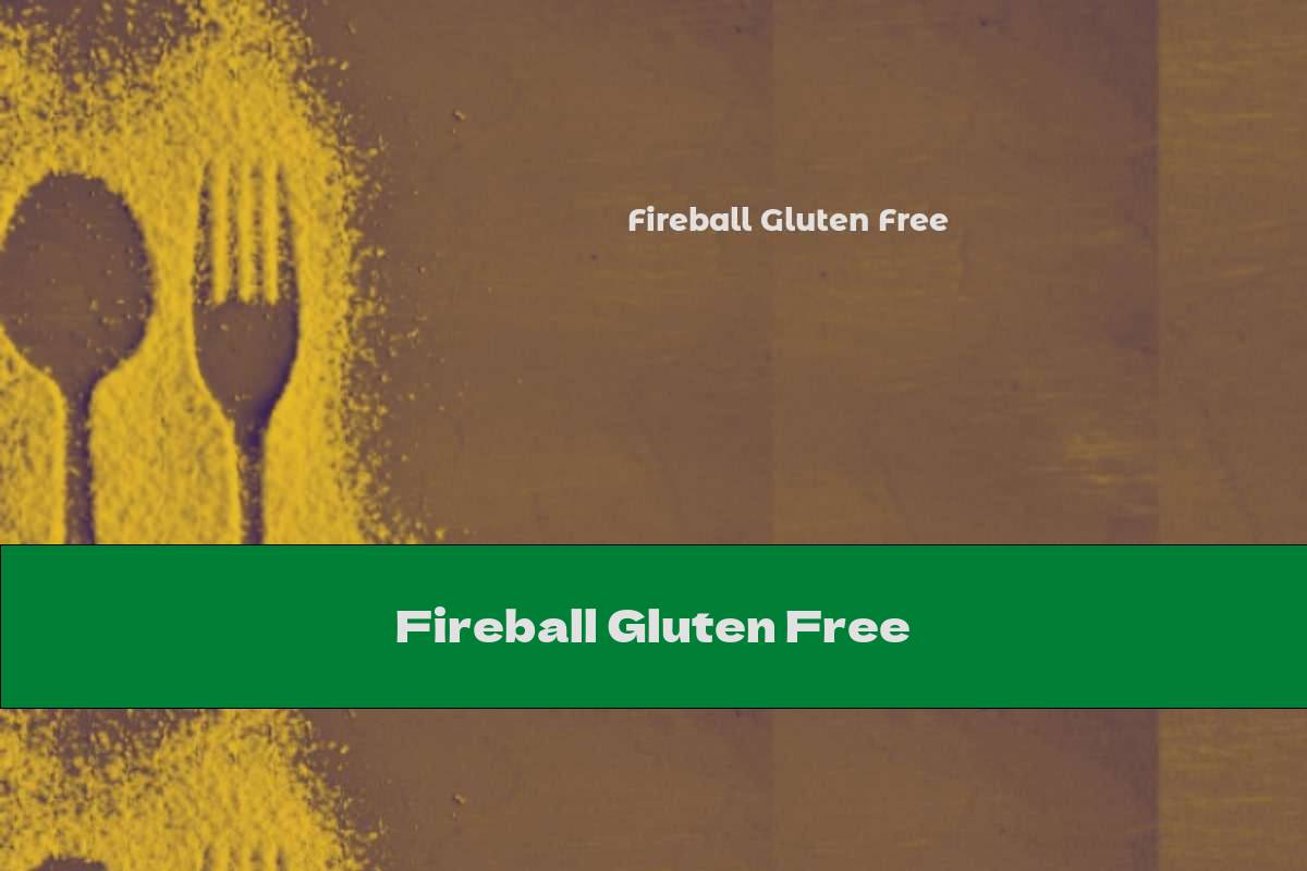 Fireball Gluten Free