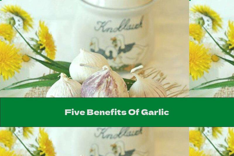 Five Benefits Of Garlic