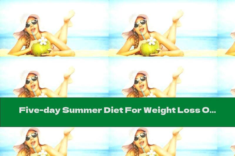 Five-day Summer Diet For Weight Loss Of 3 Kg