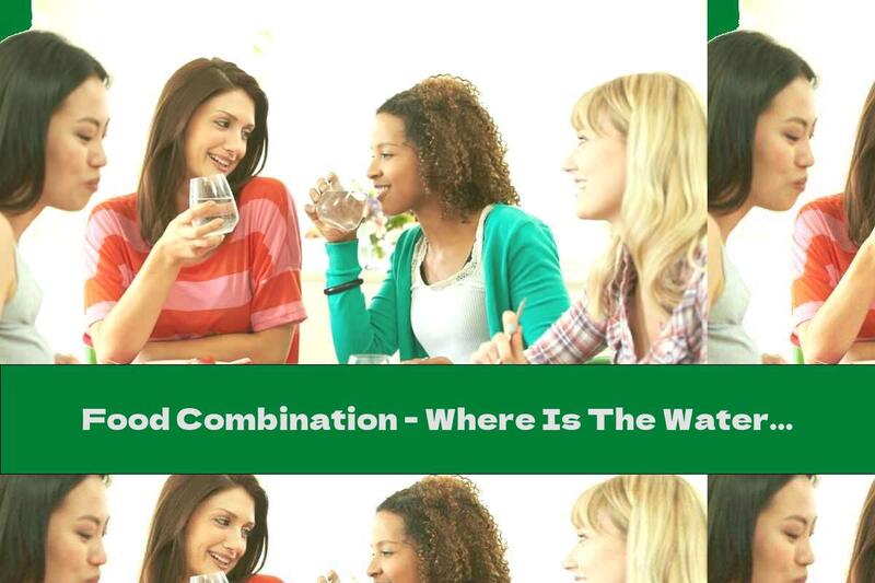 Food Combination - Where Is The Water Placed?
