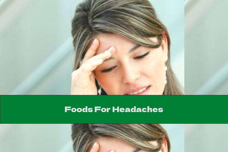 Foods For Headaches