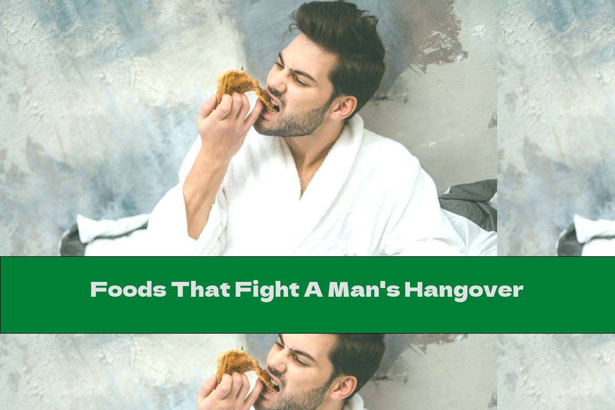 Foods That Fight A Man's Hangover