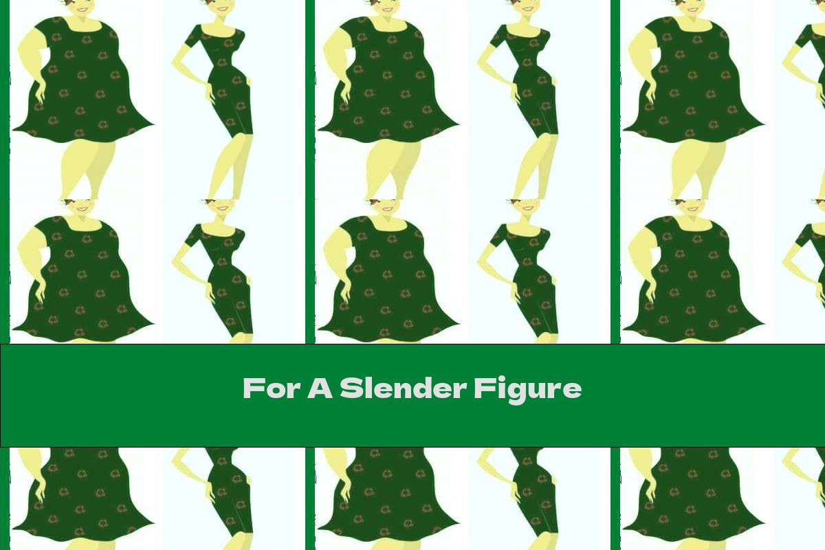 For A Slender Figure