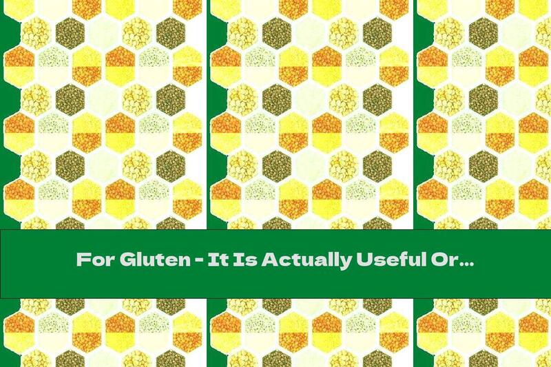 For Gluten - It Is Actually Useful Or Harmful