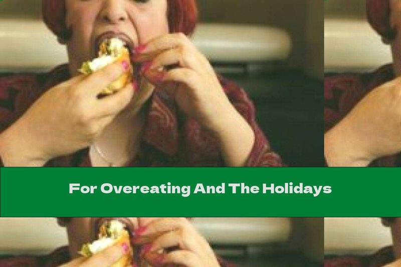 For Overeating And The Holidays