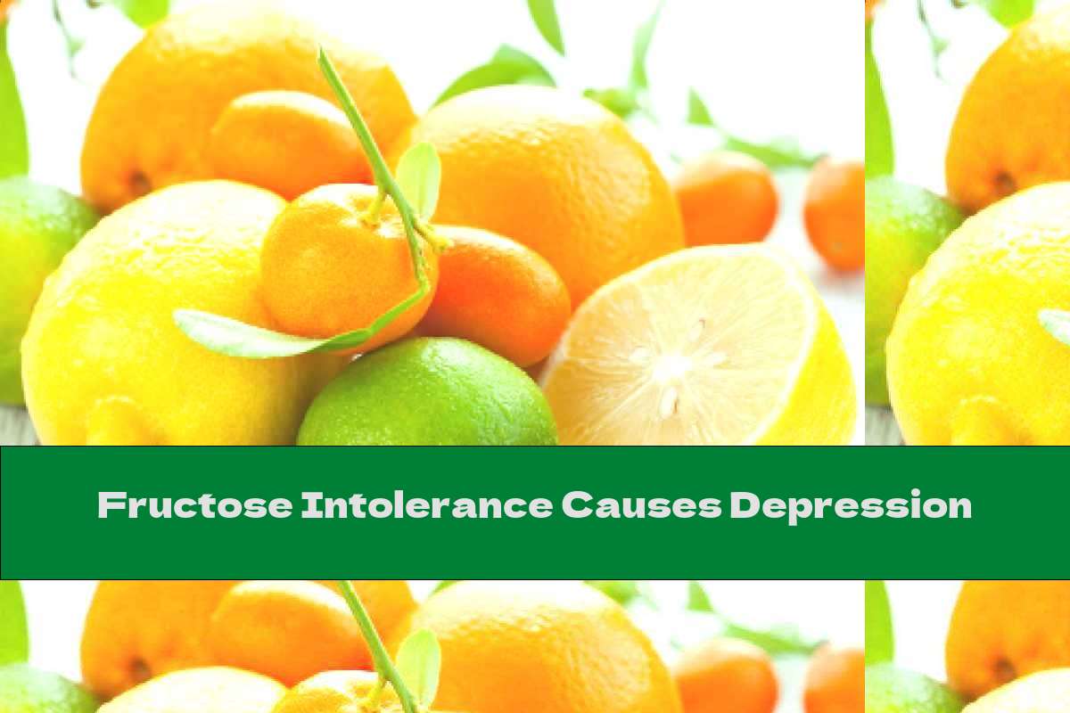 Fructose Intolerance Causes Depression This Nutrition
