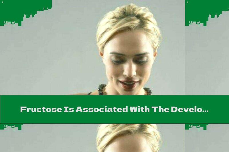 Fructose Is Associated With The Development Of Metabolic Syndrome