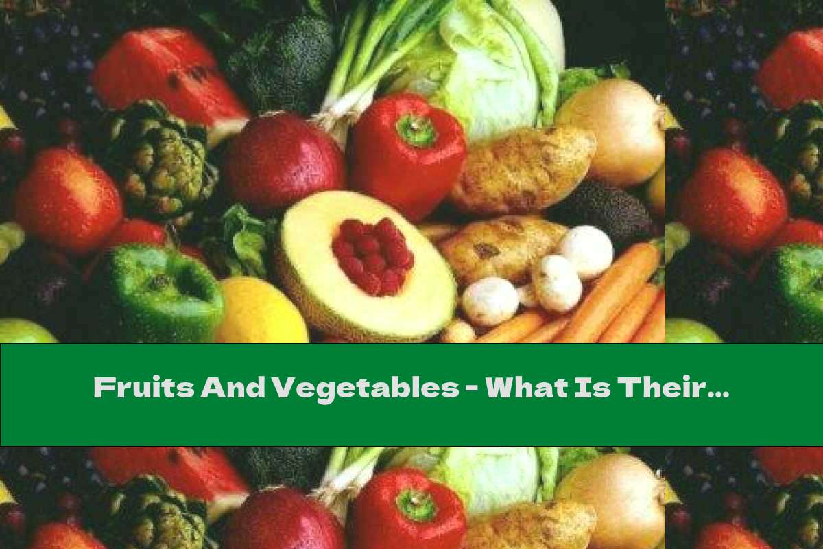 Fruits And Vegetables - What Is Their Useful Effect?