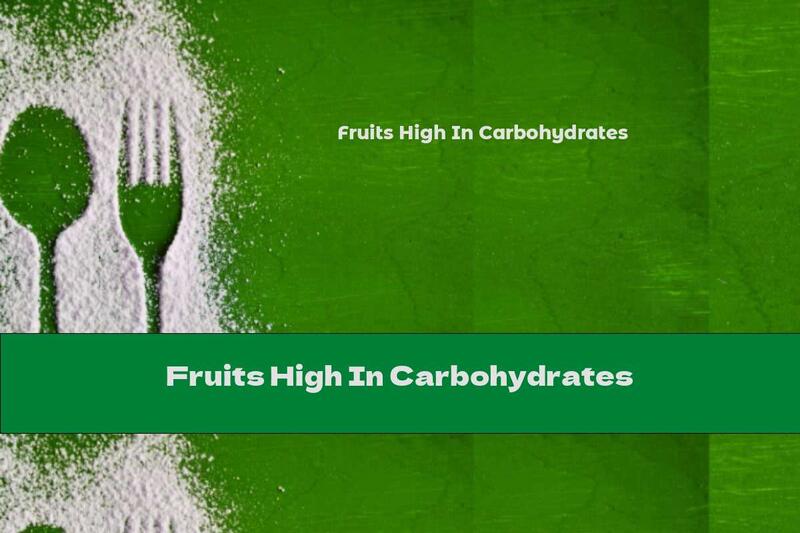 Fruits High In Carbohydrates