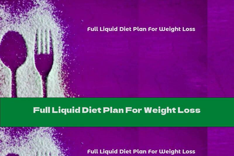 Full Liquid Diet Plan For Weight Loss