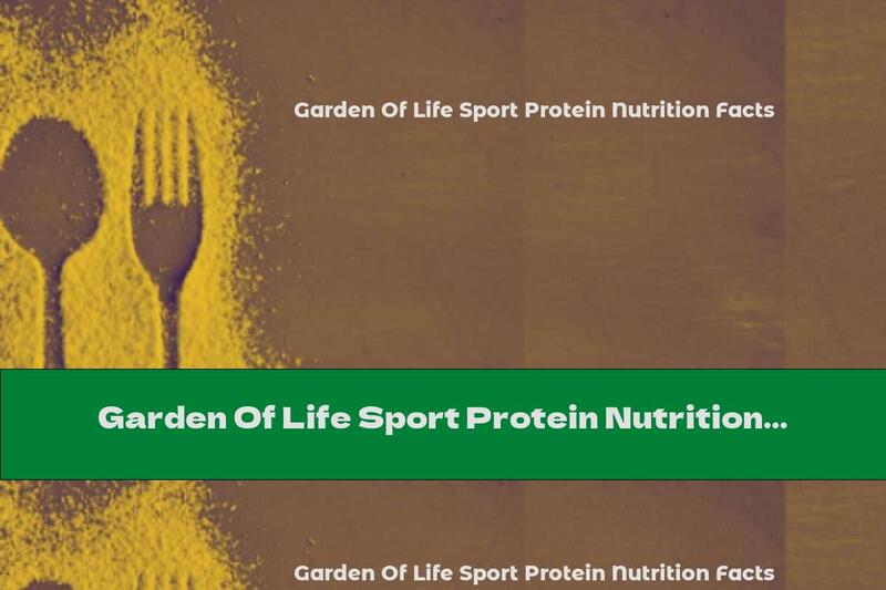 Garden Of Life Sport Protein Nutrition Facts
