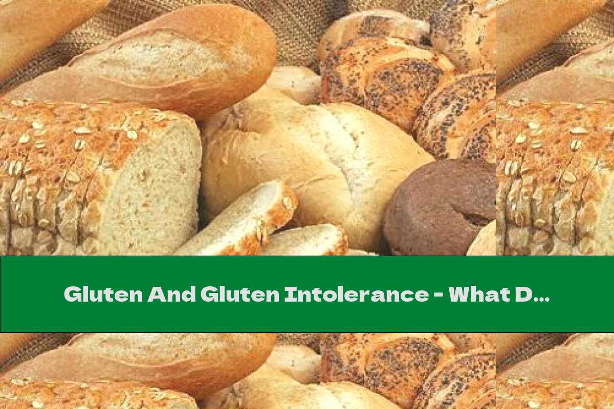 Gluten And Gluten Intolerance What Do We Need To Know? This Nutrition