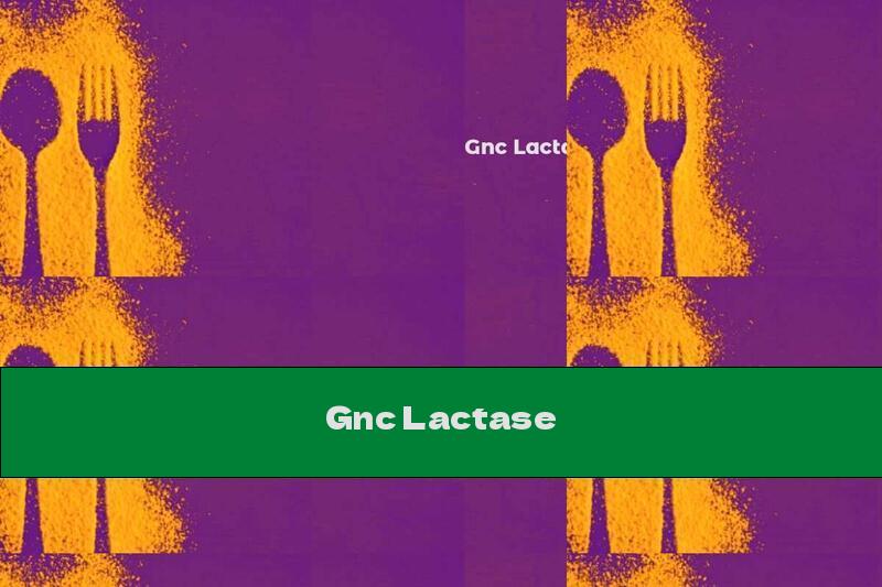 Gnc Lactase