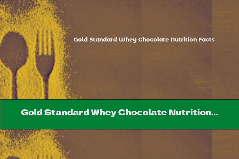 Gold Standard Whey Chocolate Nutrition Facts