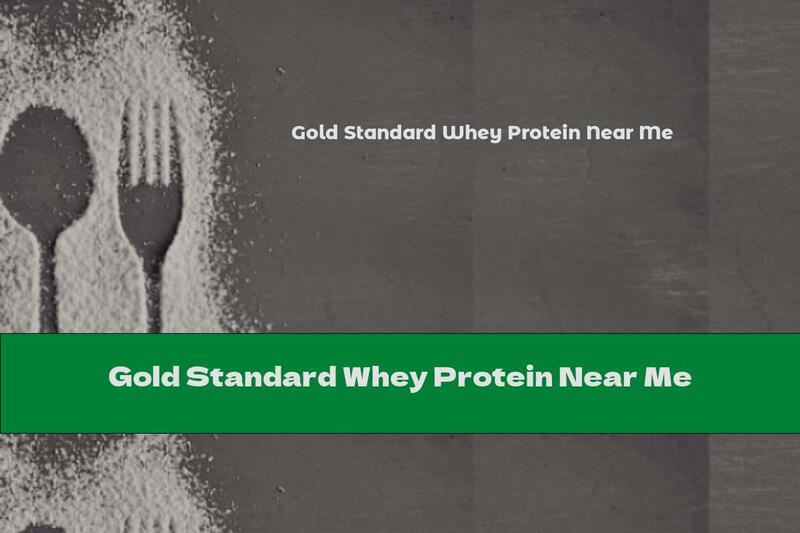 Gold Standard Whey Protein Near Me
