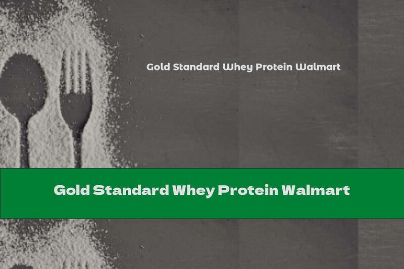 Gold Standard Whey Protein Walmart