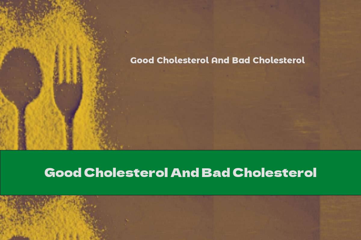 Good Cholesterol And Bad Cholesterol