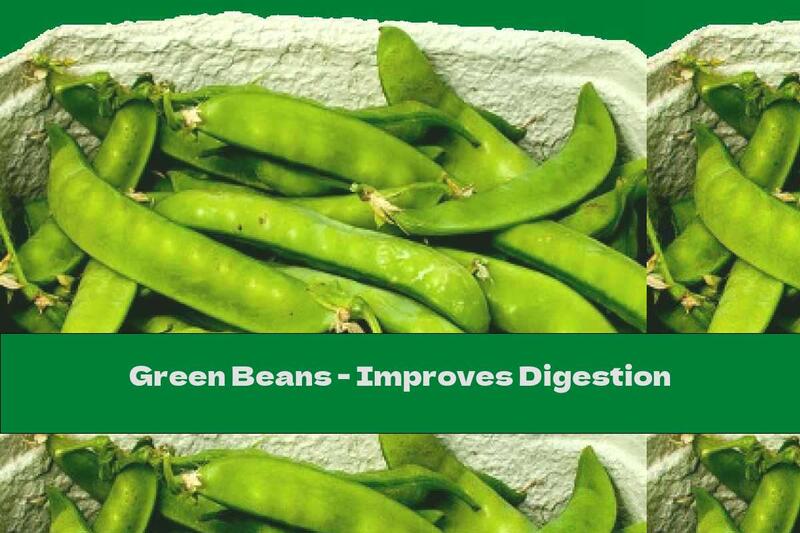 Green Beans - Improves Digestion