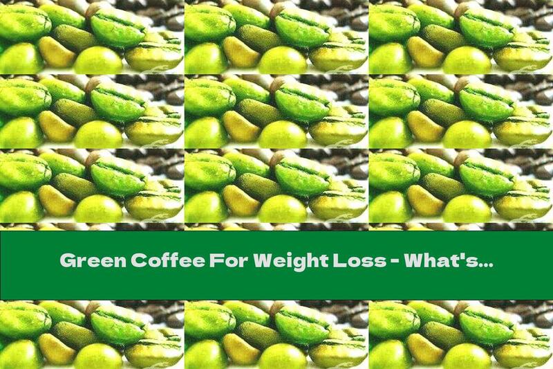 Green Coffee For Weight Loss - What's The Secret?