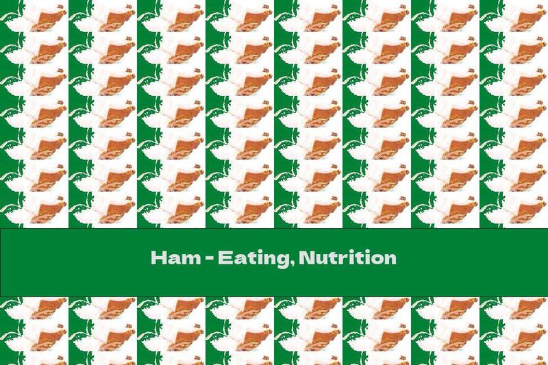 Ham - Eating, Nutrition