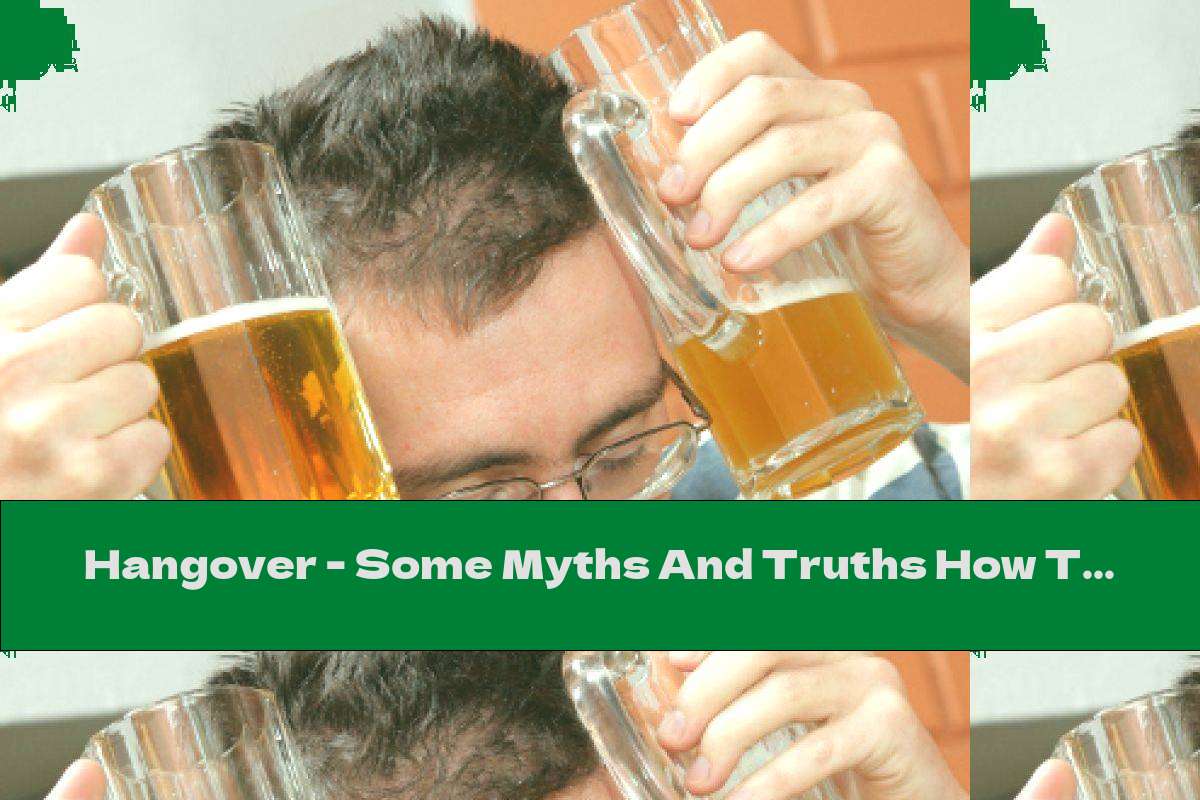 Hangover - Some Myths And Truths How To Fight It