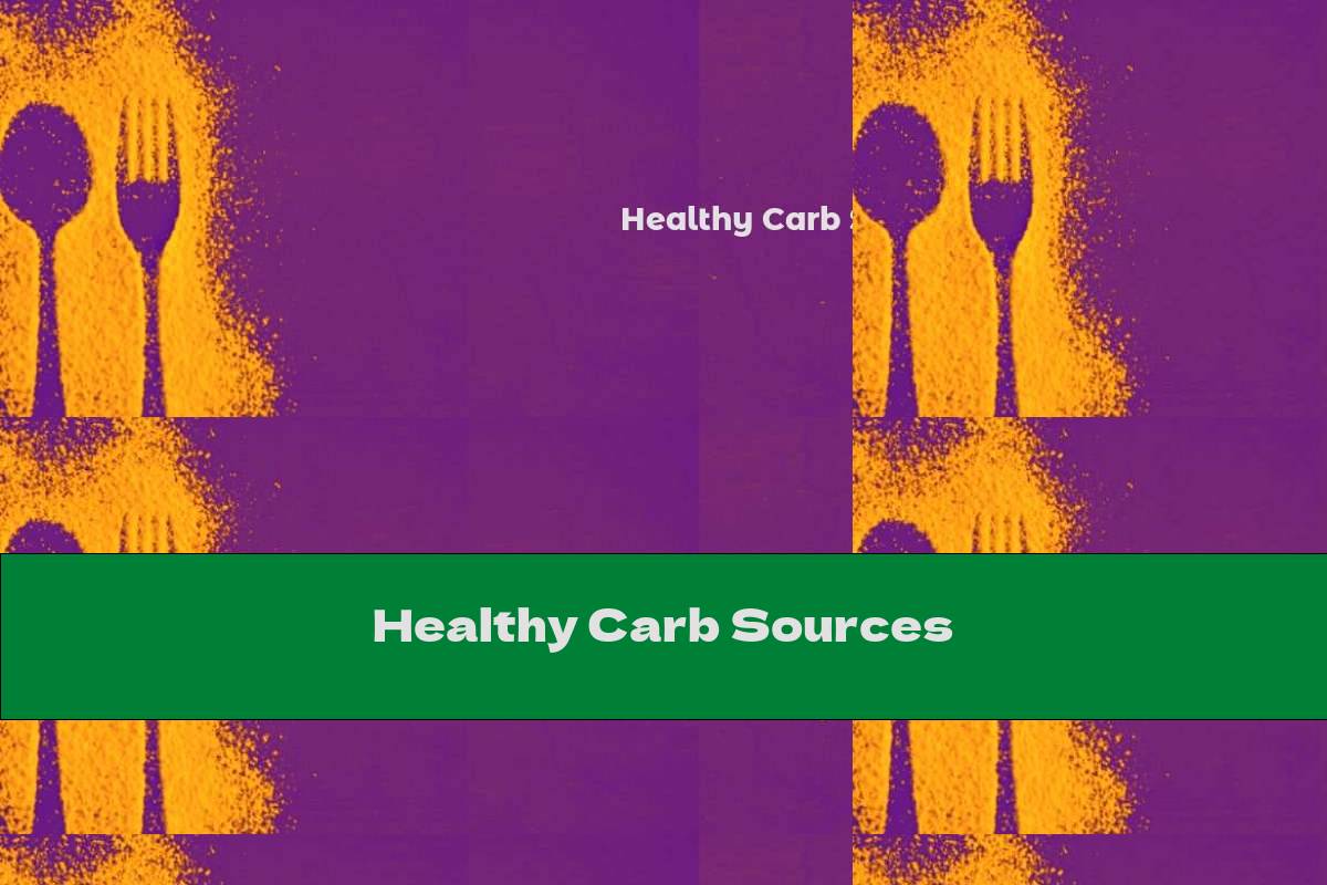Healthy Carb Sources