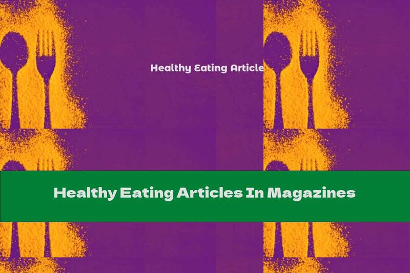 Healthy Eating Articles In Magazines