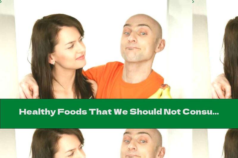 Healthy Foods That We Should Not Consume For 2 Hours.