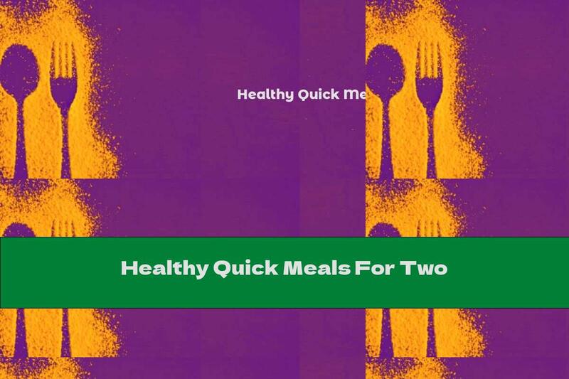 Healthy Quick Meals For Two