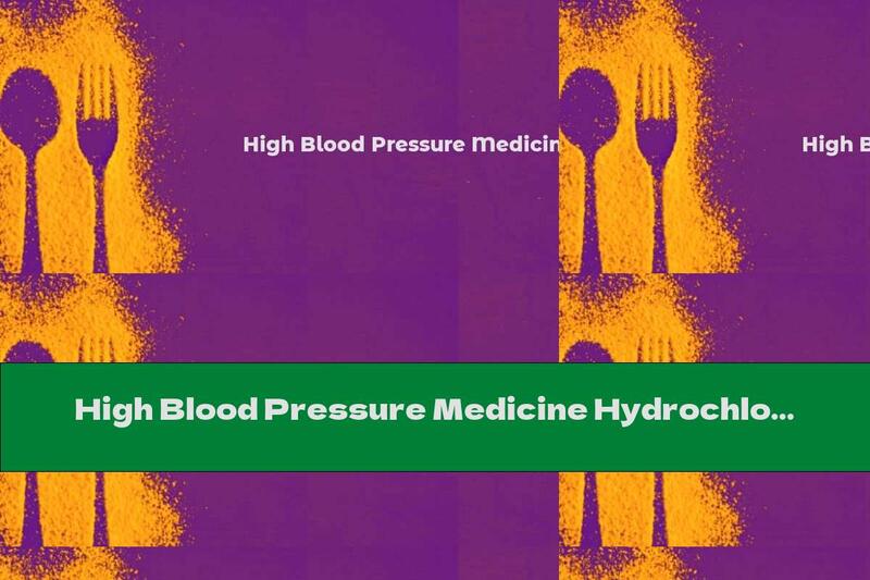 High Blood Pressure Medicine Hydrochlorothiazide
