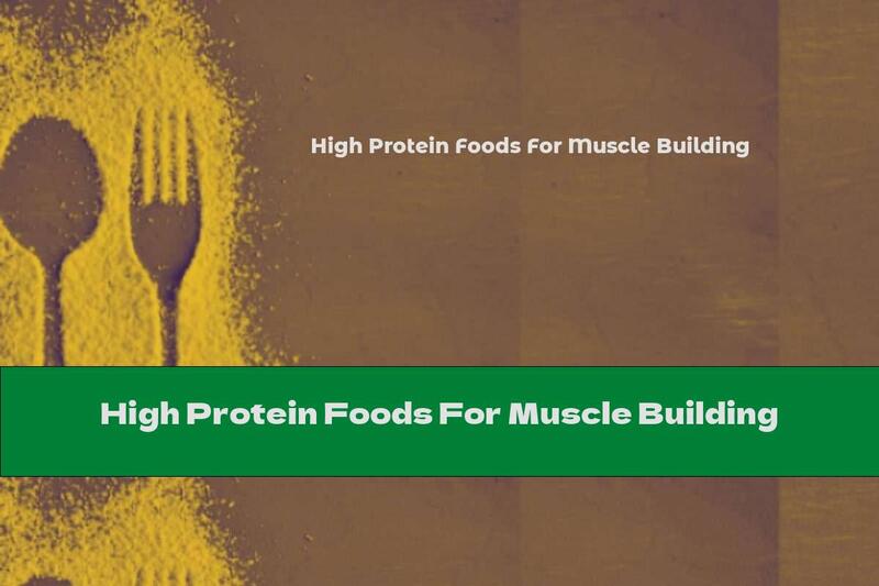 High Protein Foods For Muscle Building