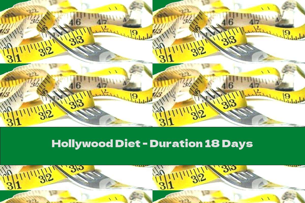 Hollywood Diet Duration 18 Days This Nutrition