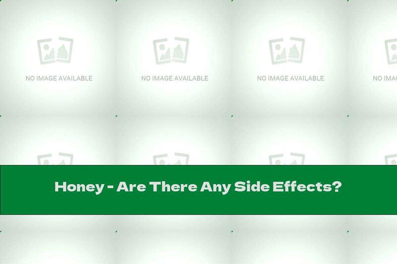 Honey - Are There Any Side Effects?