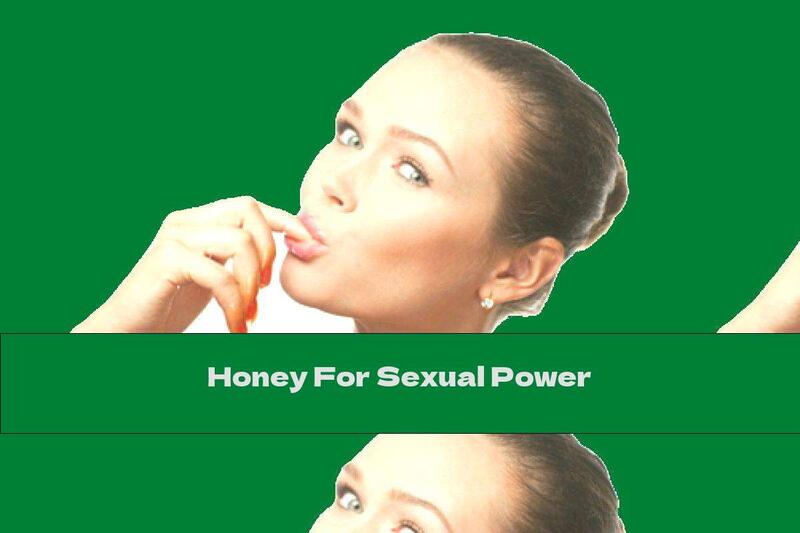 Honey For Sexual Power