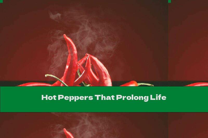 Hot Peppers That Prolong Life