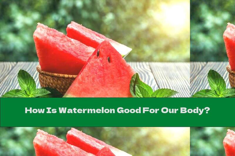 How Is Watermelon Good For Our Body?