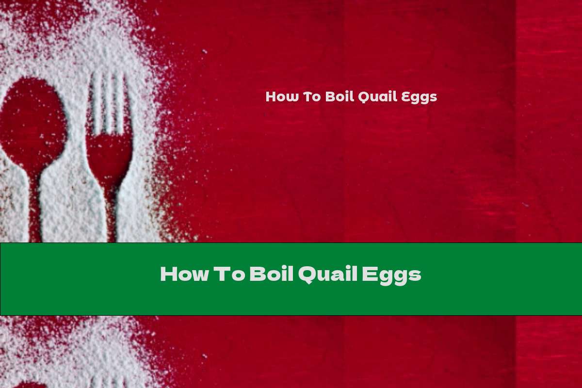 How To Boil Quail Eggs