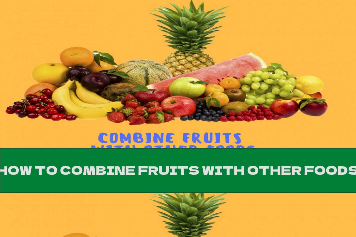 How To Combine Fruits With Other Foods This Nutrition