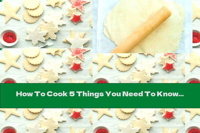 How To Cook 5 Things You Need To Know When Making Butter Cookies - Recipe