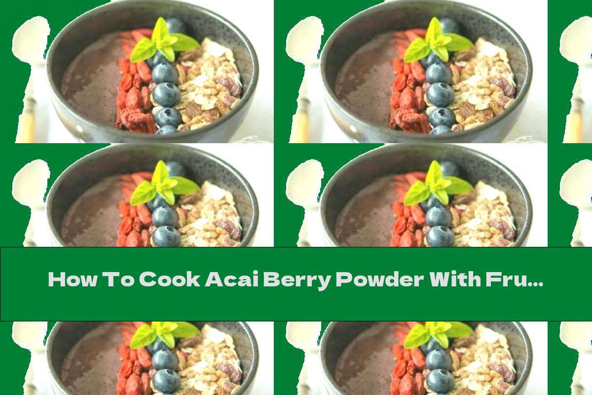 How To Cook Acai Berry Powder With Fruit And Almond Milk - Recipe