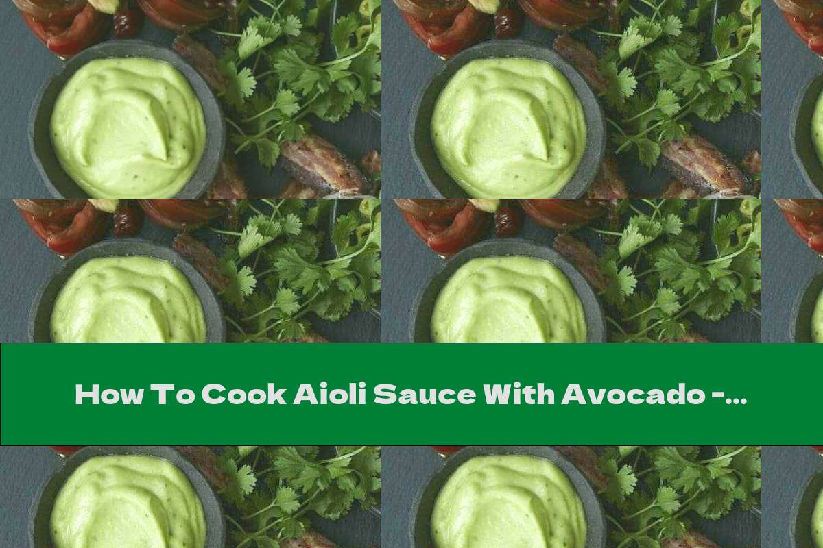 How To Cook Aioli Sauce With Avocado - Recipe