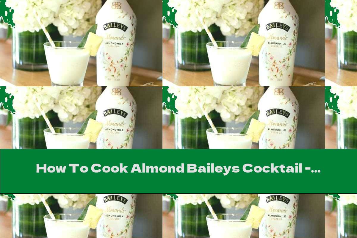 How To Cook Almond Baileys Cocktail - Recipe