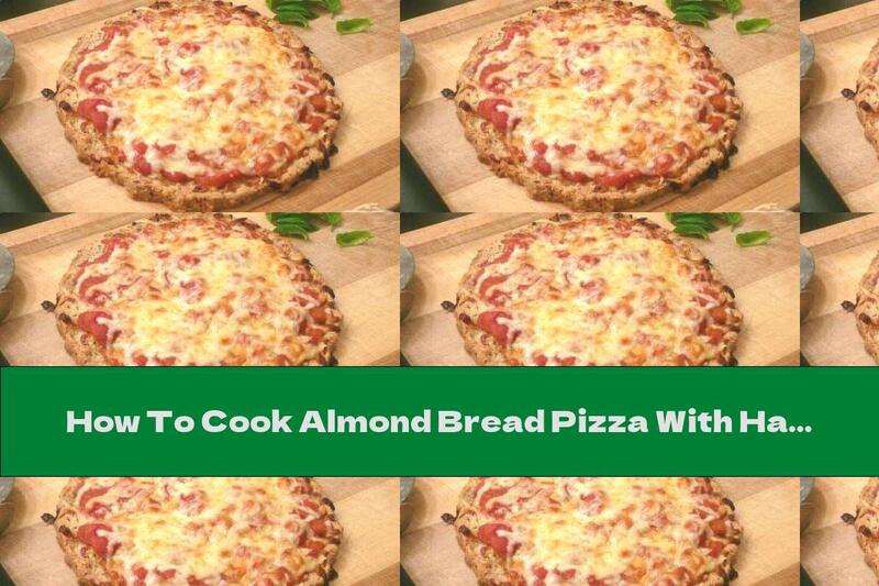 How To Cook Almond Bread Pizza With Ham And Yellow Cheese - Recipe